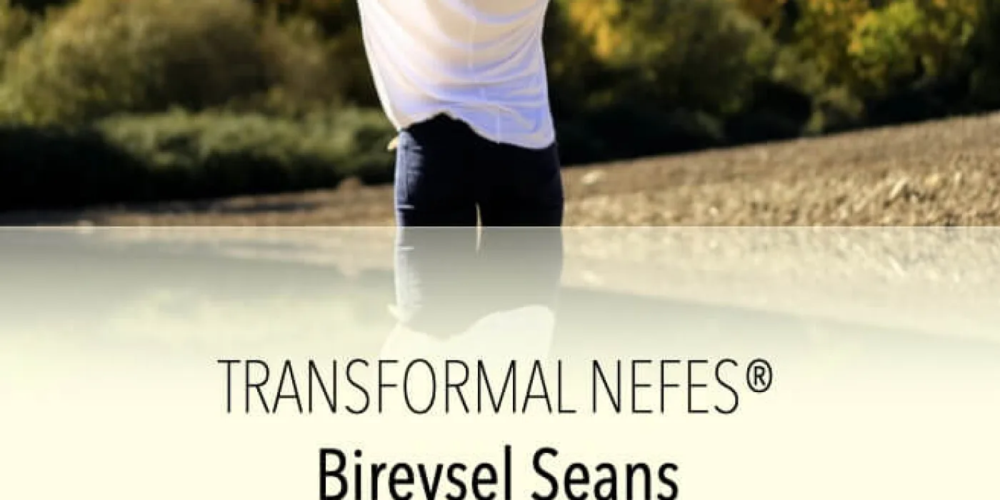 Transformal Nefes® Seans Deneyimleri